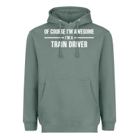 Sage i'm awesome i'm a train driver Heavyweight Hoodie - artisFamous