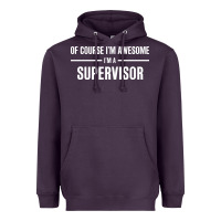 Plum i'm awesome i'm a supervisor Heavyweight Hoodie - artisFamous