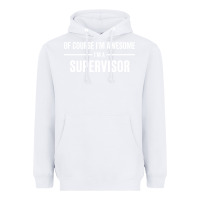 White i'm awesome i'm a supervisor Heavyweight Hoodie - artisFamous