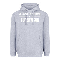 Heather Grey i'm awesome i'm a supervisor Heavyweight Hoodie - artisFamous