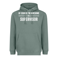 Sage i'm awesome i'm a supervisor Heavyweight Hoodie - artisFamous