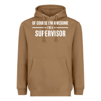 Toasted Coconut i'm awesome i'm a supervisor Heavyweight Hoodie - artisFamous