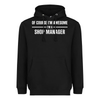 Black i'm awesome i'm a shop manager Heavyweight Hoodie - artisFamous