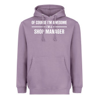 Lavender i'm awesome i'm a shop manager Heavyweight Hoodie - artisFamous