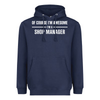 Navy i'm awesome i'm a shop manager Heavyweight Hoodie - artisFamous