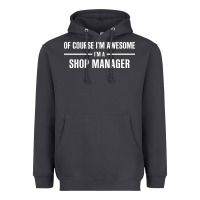 Smoke i'm awesome i'm a shop manager Heavyweight Hoodie - artisFamous