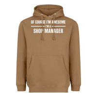 Toasted Coconut i'm awesome i'm a shop manager Heavyweight Hoodie - artisFamous