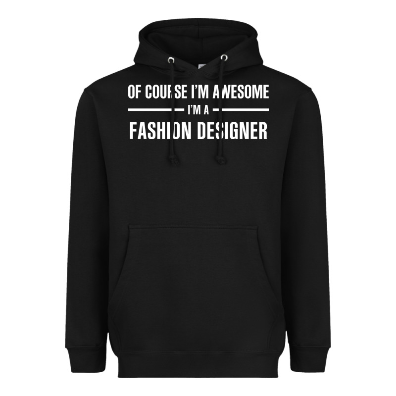 I'm Awesome I'm A Fashion Designer Heavyweight Hoodie by artisFamous | Teevron