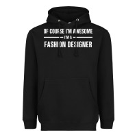 Black i'm awesome i'm a fashion designer Heavyweight Hoodie - artisFamous