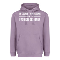 Lavender i'm awesome i'm a fashion designer Heavyweight Hoodie - artisFamous