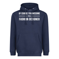 Navy i'm awesome i'm a fashion designer Heavyweight Hoodie - artisFamous