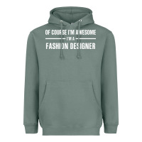 Sage i'm awesome i'm a fashion designer Heavyweight Hoodie - artisFamous
