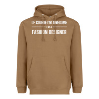Toasted Coconut i'm awesome i'm a fashion designer Heavyweight Hoodie - artisFamous