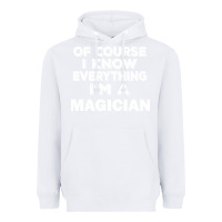 White i know everything i'm a magician Heavyweight Hoodie - artisFamous