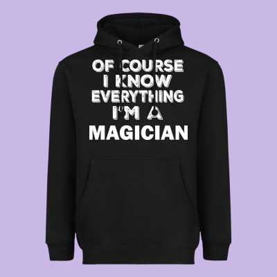 I Know Everything I'm A Magician Heavyweight Hoodie Designed By Artisfamous