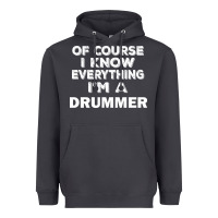 I Know Everything I'm A Drummer Heavyweight Hoodie | Teevron