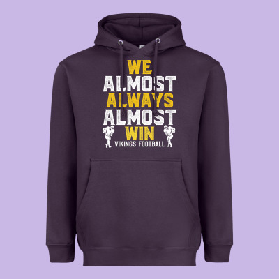Vikings We Almost Always Almost Win   Funny Sports Heavyweight Hoodie Designed By Artisfamous
