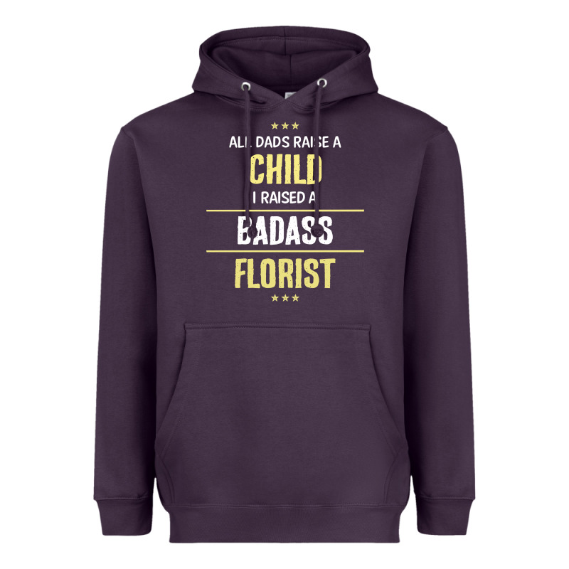 I Raised A Badass Florist Heavyweight Hoodie by artisFamous | Teevron