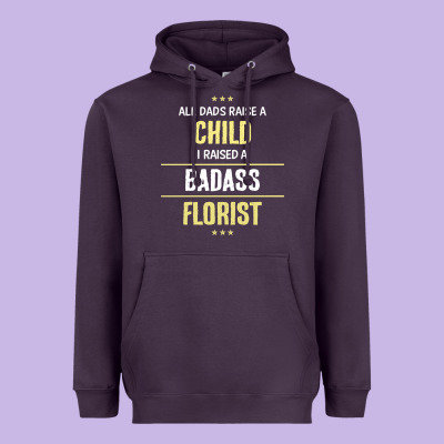 I Raised A Badass Florist Heavyweight Hoodie Designed By Artisfamous