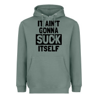 Sage it ain't gonna suck itself Heavyweight Hoodie - artisFamous