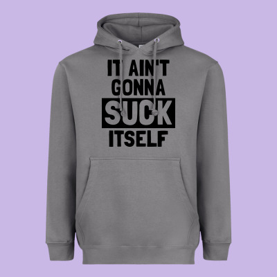 It Ain't Gonna Suck Itself Heavyweight Hoodie Designed By Artisfamous