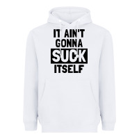 White it ain't gonna suck itself Heavyweight Hoodie - artisFamous