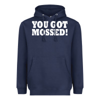 Navy you got mossed Heavyweight Hoodie - artisFamous