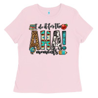 Bubblegum Pink i do it for the aha moments teacher Ladies Tee - OliviaCreatesArt