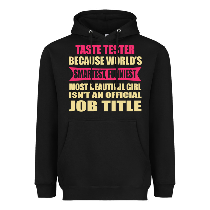 Taste Tester Funniest Isn't A Jobtitle Heavyweight Hoodie by artisFamous | Teevron