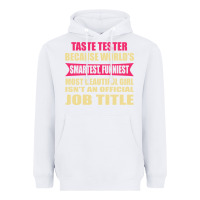 White taste tester funniest isn't a jobtitle Heavyweight Hoodie - artisFamous