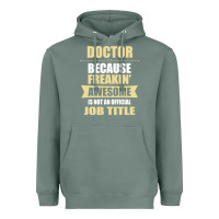 Sage doctor because freakin' awesome isn't a job title Heavyweight Hoodie - artisFamous