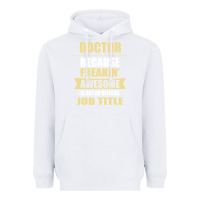 White doctor because freakin' awesome isn't a job title Heavyweight Hoodie - artisFamous