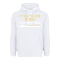 White i'm a physical therapist mom, i'm always right Heavyweight Hoodie - artisFamous