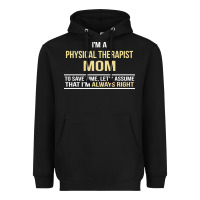 Black i'm a physical therapist mom, i'm always right Heavyweight Hoodie - artisFamous