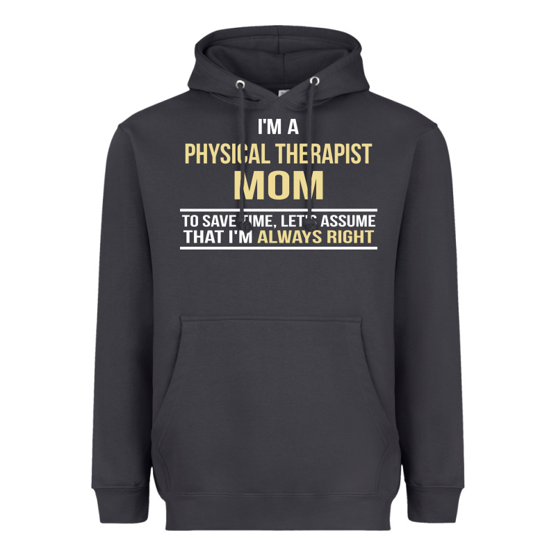 I'm A Physical Therapist Mom, I'm Always Right Heavyweight Hoodie by artisFamous | Teevron