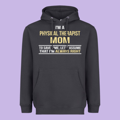 I'm A Physical Therapist Mom, I'm Always Right Heavyweight Hoodie Designed By Artisfamous