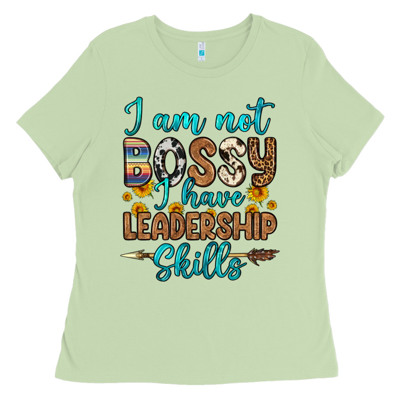 I Am Not Bossy I Have Leadership Skills Ladies Tee by OliviaCreatesArt | Teevron