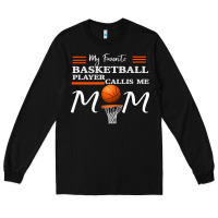 Black My Favorite Basketball Player Calls Me Mom Long Sleeve Tee - Bettercallsaul