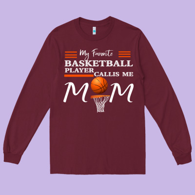 My Favorite Basketball Player Calls Me Mom Long Sleeve Tee Designed By Bettercallsaul