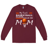 Burgundy My Favorite Basketball Player Calls Me Mom Long Sleeve Tee - Bettercallsaul