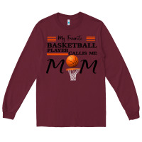 Burgundy My Favorite Basketball Player Calls Me Mom Long Sleeve Tee - Bettercallsaul