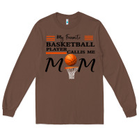 Chestnut My Favorite Basketball Player Calls Me Mom Long Sleeve Tee - Bettercallsaul