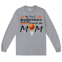 My Favorite Basketball Player Calls Me Mom Long Sleeve Tee | Teevron