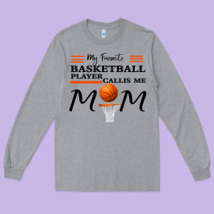 My Favorite Basketball Player Calls Me Mom Long Sleeve Tee Designed By Bettercallsaul