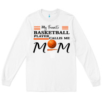 White My Favorite Basketball Player Calls Me Mom Long Sleeve Tee - Bettercallsaul