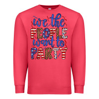 We The People Want To Party Premium Sweatshirt | Teevron