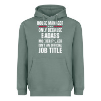 Sage gift for badass house manager Heavyweight Hoodie - DesigneFamous