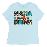 Baby Blue mama needs a drink Ladies Tee - OliviaCreatesArt