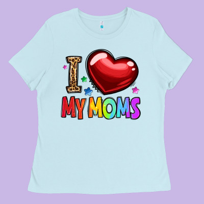 I Love My Moms Ladies Tee Designed By Oliviacreatesart