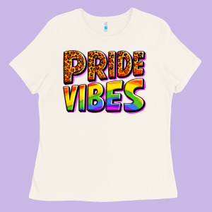 Pride Vibes Ladies Tee Designed By Oliviacreatesart